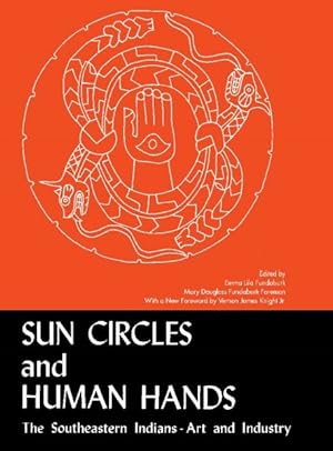 Seller image for Sun Circles and Human Hands : The Southeastern Indians Art and Industries for sale by GreatBookPrices