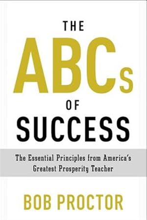 Imagen del vendedor de ABCs of Success : The Essential Principles from America's Greatest Prosperity Teacher a la venta por GreatBookPrices