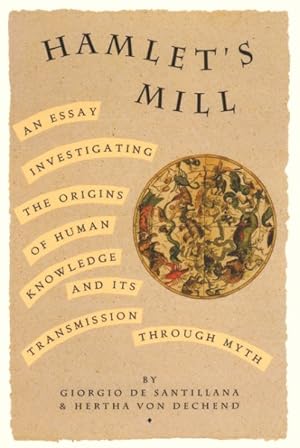 Immagine del venditore per Hamlet's Mill : An Essay Investigating the Origins of Human Knowledge and Its Transmission Through Myth venduto da GreatBookPrices