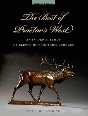 Seller image for Best of Proctor?s West : An In-Depth Study of Eleven of Proctor?s Bronzes for sale by GreatBookPrices