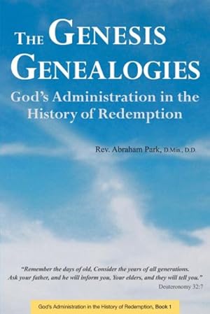 Image du vendeur pour Genesis Genealogies : God's Administration in the History of Redemption mis en vente par GreatBookPrices