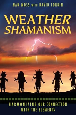 Bild des Verkufers fr Weather Shamanism : Harmonizing Our Connection With the Elements zum Verkauf von GreatBookPrices