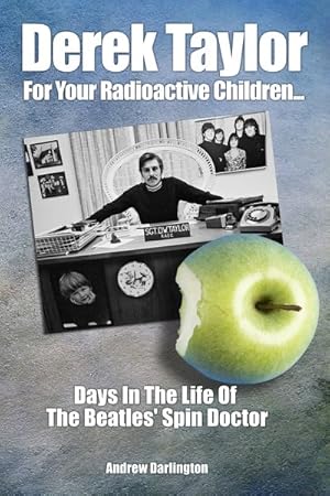 Immagine del venditore per Derek Taylor: For Your Radioactive Children : Days in the Life of the Beatles Spin Doctor venduto da GreatBookPrices