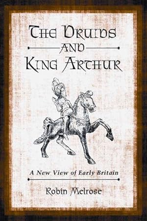 Immagine del venditore per Druids and King Arthur : A New View of Early Britain venduto da GreatBookPrices