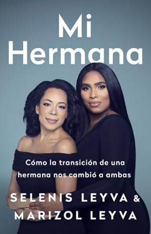 Seller image for Mi Hermana / My Sister : Cmo La Transicin De Una Hermana Nos Cambi a Ambas / How One Sibling's Transition Changed Us Both -Language: spanish for sale by GreatBookPrices