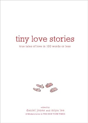 Seller image for Tiny Love Stories : True Tales of Love in 100 Words or Less for sale by GreatBookPrices