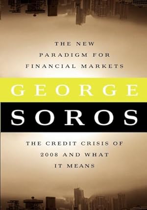 Seller image for New Paradigm for Financial Markets : The Credit Crisis of 2008 and What It Means for sale by GreatBookPrices