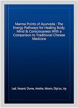 Image du vendeur pour Marma Points of Ayurveda : The Energy Pathways for Healing Body, Mind & Consciousness With a Comparison to Traditional Chinese Medicine mis en vente par GreatBookPrices