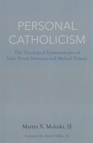 Imagen del vendedor de Personal Catholicism : The Theological Epistemologies of John Henry Newman and Michael Polanyi a la venta por GreatBookPrices