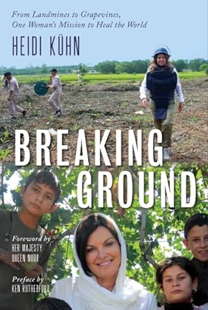 Bild des Verkufers fr Breaking Ground : From Landmines to Grapevines, One Woman's Mission to Heal the World zum Verkauf von GreatBookPrices