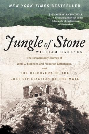 Seller image for Jungle of Stone : The Extraordinary Journey of John L. Stephens and Frederick Catherwood, and the Discovery of the Lost Civilization of the Maya for sale by GreatBookPrices