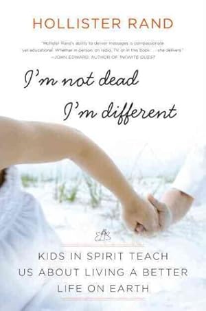 Seller image for I'm Not Dead, I'm Different : Kids in Spirit Teach Us About Living a Better Life on Earth for sale by GreatBookPrices