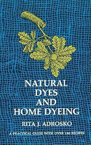 Immagine del venditore per Natural Dyes and Home Dyeing venduto da GreatBookPrices