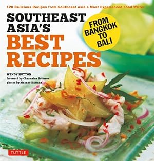 Imagen del vendedor de Southeast Asia's Best Recipes : 120 Delicious Recipes from Southeast Asia's Most Experienced Food Writer a la venta por GreatBookPrices