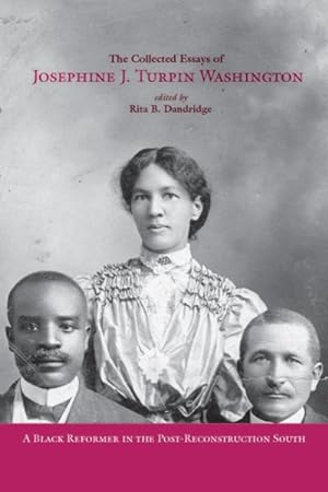 Imagen del vendedor de Collected Essays of Josephine J. Turpin Washington : A Black Reformer in the Post-Reconstruction South a la venta por GreatBookPrices