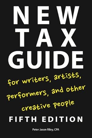 Seller image for New Tax Guide for Writers, Artists, Performers, and Other Creative People for sale by GreatBookPrices