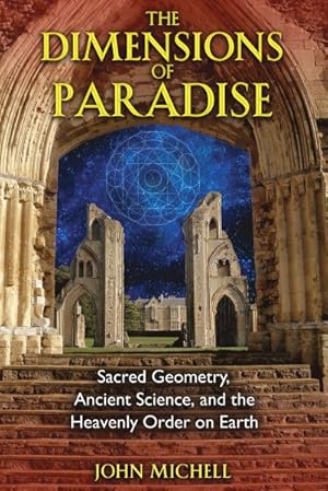 Bild des Verkufers fr Dimensions of Paradise : Sacred Geometry, Ancient Science, and the Heavenly Order on Earth zum Verkauf von GreatBookPrices