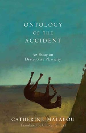 Image du vendeur pour Ontology of the Accident : An Essay on Destructive Plasticity mis en vente par GreatBookPrices