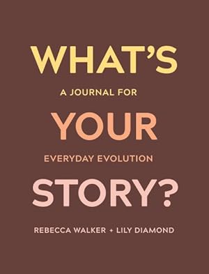 Imagen del vendedor de What's Your Story? : A Journal for Everyday Evolution a la venta por GreatBookPrices