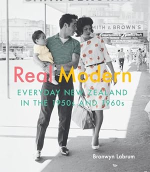 Seller image for Real Modern : Everyday New Zealand in the 1950s and 1960s for sale by GreatBookPrices