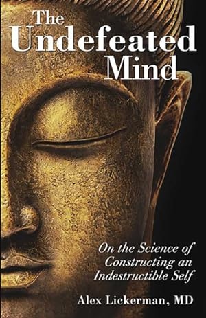 Imagen del vendedor de Undefeated Mind : On the Science of Constructing an Indestructible Self a la venta por GreatBookPrices