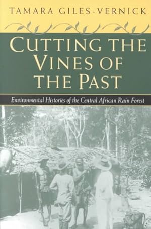 Bild des Verkufers fr Cutting the Vines of the Past : Environmental Histories of the Central African Rain Forest zum Verkauf von GreatBookPrices