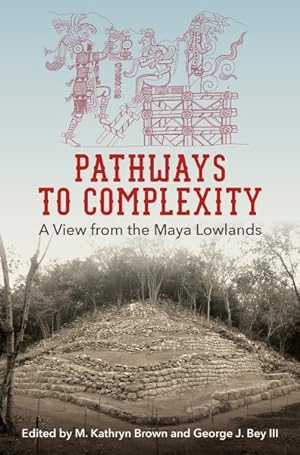 Imagen del vendedor de Pathways to Complexity : A View from the Maya Lowlands a la venta por GreatBookPrices