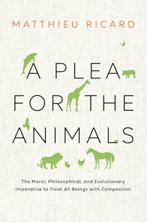 Imagen del vendedor de Plea for the Animals : The Moral, Philosophical, and Evolutionary Imperative to Treat All Beings With Compassion a la venta por GreatBookPrices
