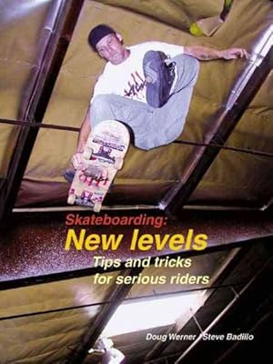 Seller image for Skateboarding : New Levels : Tips and Tricks for Serious Riders for sale by GreatBookPrices