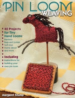 Seller image for Pin Loom Weaving : 40 Projects for Tiny Hand Looms for sale by GreatBookPrices