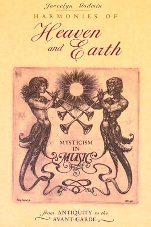 Imagen del vendedor de Harmonies of Heaven and Earth : Mysticism in Music from Antiquity to the Avant-Garde a la venta por GreatBookPrices