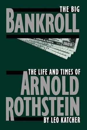 Immagine del venditore per Big Bankroll : The Life and Times of Arnold Rothstein venduto da GreatBookPrices