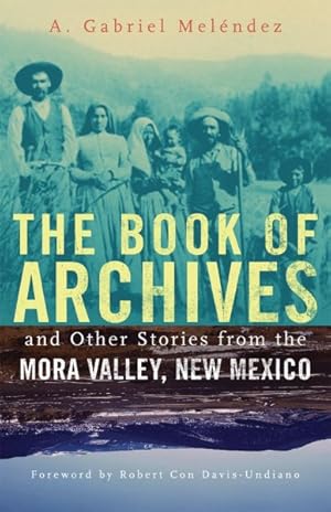 Bild des Verkufers fr Book of Archives and Other Stories from the Mora Valley, New Mexico zum Verkauf von GreatBookPrices