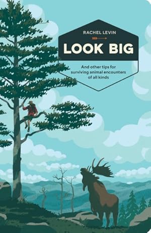 Seller image for Look Big : And Other Tips for Surviving Animal Encounters of All Kinds for sale by GreatBookPrices