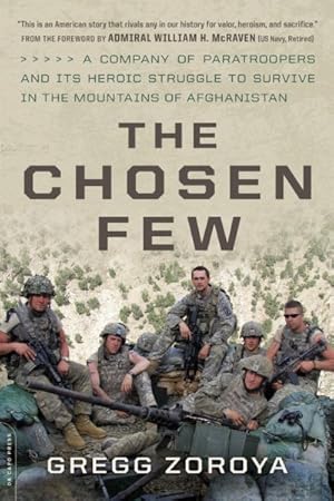 Seller image for Chosen Few : A Company of Paratroopers and Its Heroic Struggle to Survive in the Mountains of Afghanistan for sale by GreatBookPrices