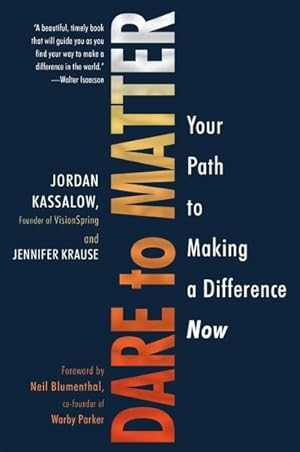Seller image for Dare to Matter : Your Path to Making a Difference Now for sale by GreatBookPrices