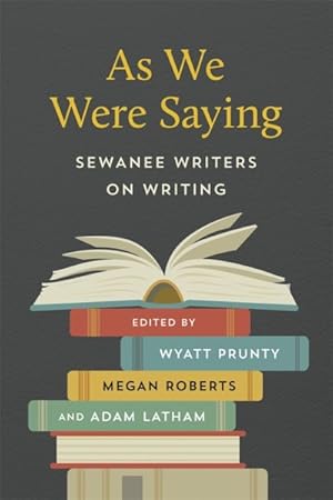 Seller image for As We Were Saying : Sewanee Writers on Writing for sale by GreatBookPrices