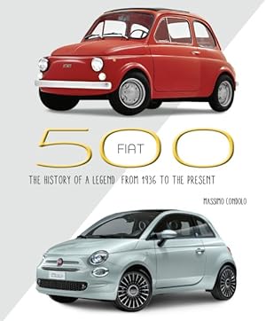 Seller image for Fiat 500 : The History of a Legend from 1936 to the Present for sale by GreatBookPrices