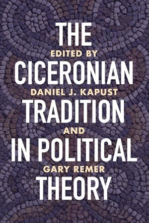 Seller image for Ciceronian Tradition in Political Theory for sale by GreatBookPrices