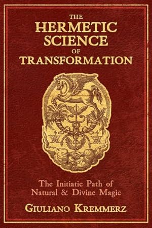 Seller image for Hermetic Science of Transformation : The Initiatic Path of Natural and Divine Magic for sale by GreatBookPrices