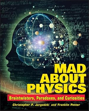 Immagine del venditore per Mad About Physics : Braintwisters, Paradoxes, and Curiosities venduto da GreatBookPrices