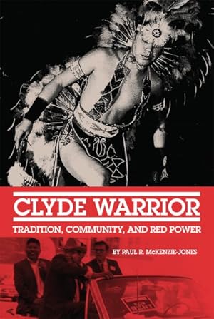 Seller image for Clyde Warrior : Tradition, Community, and Red Power for sale by GreatBookPrices