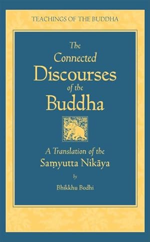 Seller image for Connected Discourses of the Buddha : A Trnaslation of the Samyutta Nikaya for sale by GreatBookPrices