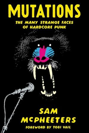 Imagen del vendedor de Mutations : The Many Strange Faces of Hardcore Punk a la venta por GreatBookPrices