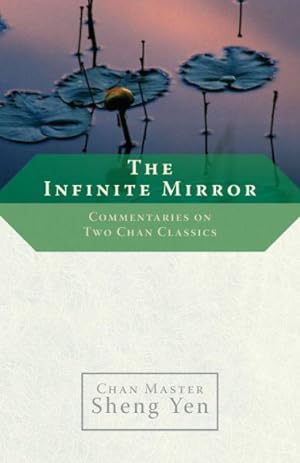 Immagine del venditore per Infinite Mirror : Commentaries on Two Chan Classics venduto da GreatBookPrices