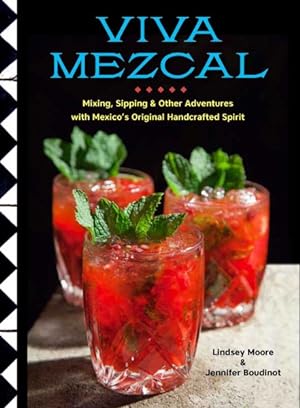 Seller image for Viva Mezcal : Mixing, Sipping & Other Adventures With Mexico's Original Handcrafted Spirit for sale by GreatBookPrices