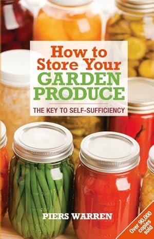 Seller image for How to Store Your Garden Produce : The Key to Self-sufficiency for sale by GreatBookPrices