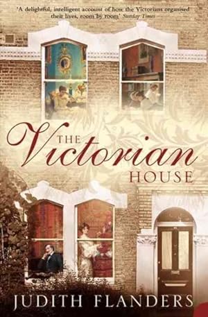 Immagine del venditore per Victorian House : Domestic Life from Childbirth to Deathbed venduto da GreatBookPrices