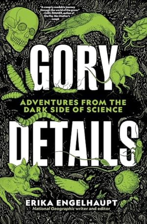 Image du vendeur pour Gory Details : Adventures from the Dark Side of Science mis en vente par GreatBookPrices