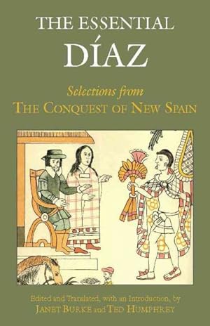 Image du vendeur pour Essential Diaz : Selections from The True History of the Conquest of New Spain mis en vente par GreatBookPrices